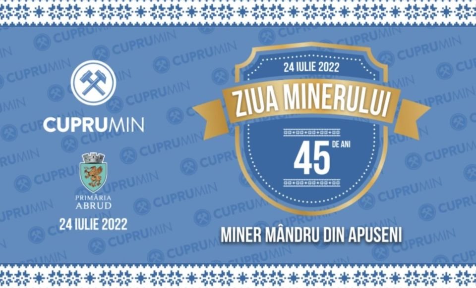 21 έως 24 Ιουλίου |  «Περήφανος ανθρακωρύχος του Apuseni»: Η Copper Min Abrud γιορτάζει 45 χρόνια δραστηριότητας